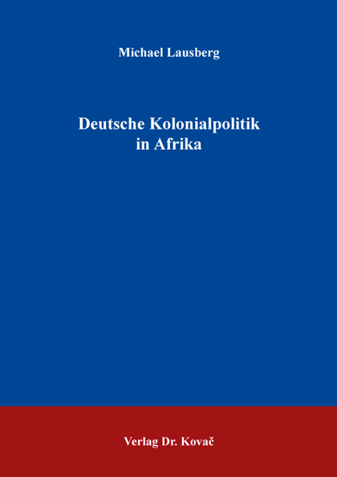 Deutsche Kolonialpolitik in Afrika - Michael Lausberg