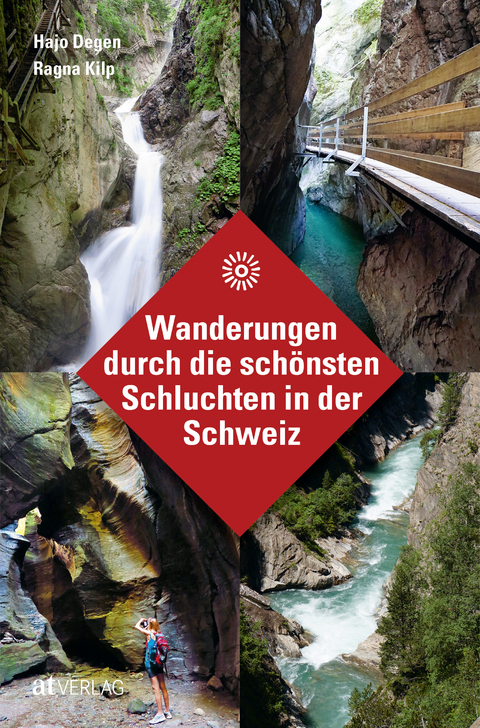 Wanderungen durch die schönsten Schluchten in der Schweiz - Hans Joachim Degen, Ragna Kilp