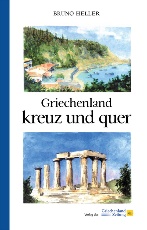 Griechenland kreuz und quer - Bruno Heller