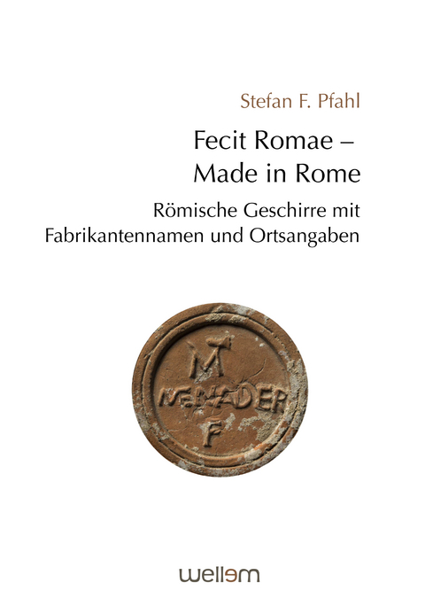 Fecit Romae – Made in Rome - Stefan F. Pfahl