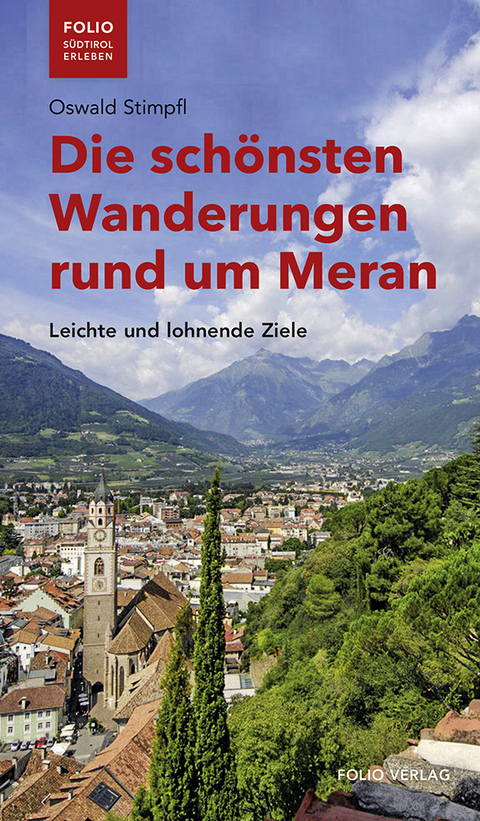 Die schönsten Wanderungen rund um Meran - Oswald Stimpfl