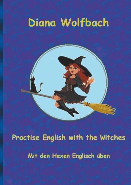 Practise English with the Witches - Diana Wolfbach
