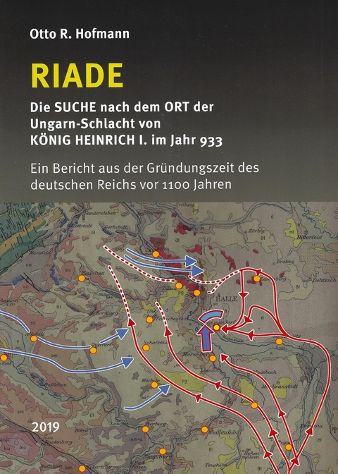 RIADE (Teil 2) – Die SUCHE nach dem Ort der Ungarn-Schlacht von KÖNIG HEINRICH I. im Jahr 933 - Otto R. Hofmann