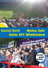 Meine Zeit beim AFC Wimbledon - Daniel Roth