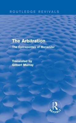 The Arbitration (Routledge Revivals) -  Gilbert Murray