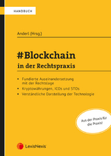 #Blockchain in der Rechtspraxis - Markus Aigner, Axel Anderl, Christoph Brogyányi, Clemens Burian, Paul Doralt, Martina Putschek, Dominik Schelling, Christian Schöller, Sebastian Sieder, Tullia Veronesi, Andreas Zahradnik