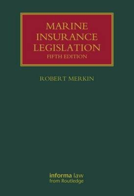 Marine Insurance Legislation -  Aysegul (University of Southampton) Bugra, Institute of Maritime Law) Hjalmarsson Johanna (University of Southampton,  Jennifer Lavelle,  Robert (University of Reading;  Duncan Cotterill) Merkin