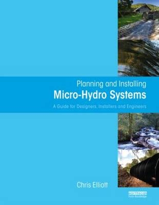 Planning and Installing Micro-Hydro Systems -  Chris Elliott