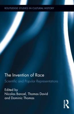 Invention of Race - Nicolas Bancel; THOMAS DAVID; Dominic Thomas