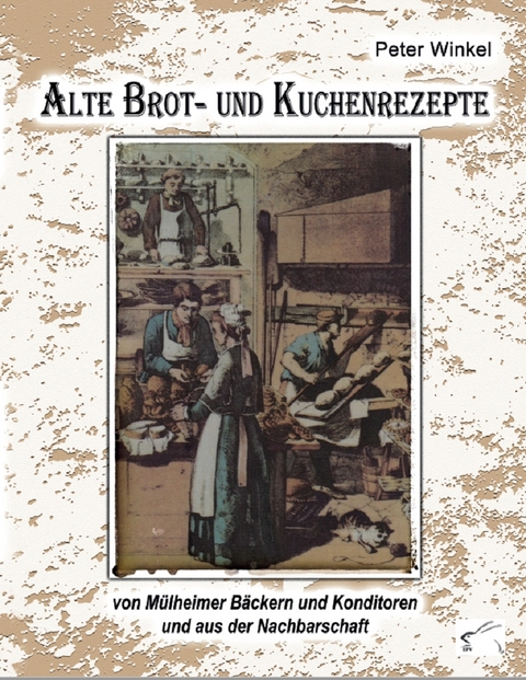 Alte Brot- und Kuchenrezepte - Peter Winkel