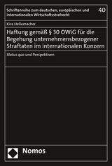 Haftung gemäß § 30 OWiG für die Begehung unternehmensbezogener Straftaten im internationalen Konzern - Kira Hellemacher