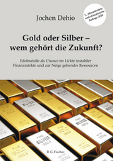 Gold oder Silber - wem gehört die Zukunft? - Dehio, Jochen