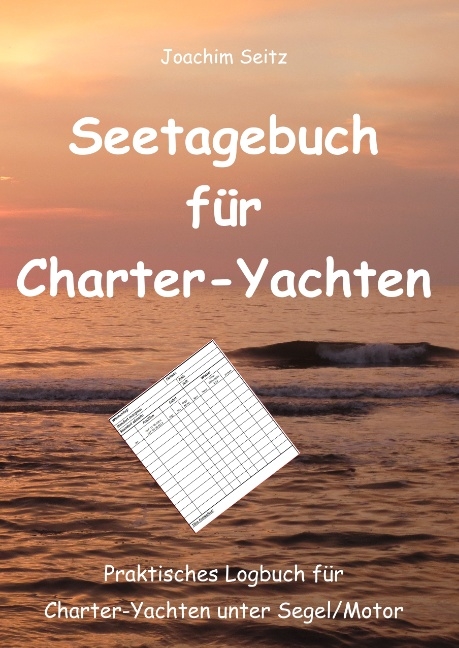 Seetagebuch für Charter-Yachten - Joachim Seitz