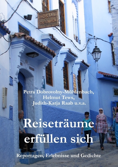 Reiseträume erfüllen sich - Petra Dobrovolny-Mühlenbach, Helmut Tews, Judith-Katja Raab