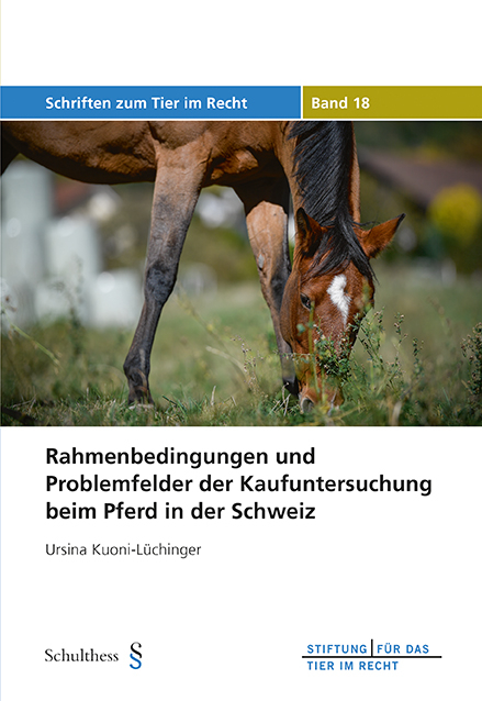 Rahmenbedingungen und Problemfelder der Kaufuntersuchung beim Pferd in der Schweiz - Ursina Kuoni-Lüchinger