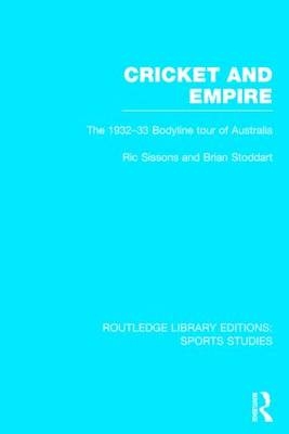 Cricket and Empire (RLE Sports Studies) -  Ric Sissons,  Brian Stoddart