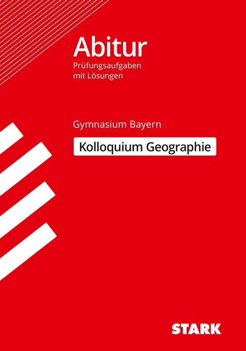 STARK Kolloquiumsprüfung Bayern - Geographie - Matthias Ehm, Eduard Spielbauer, Thomas Stigler, Steffen Walz