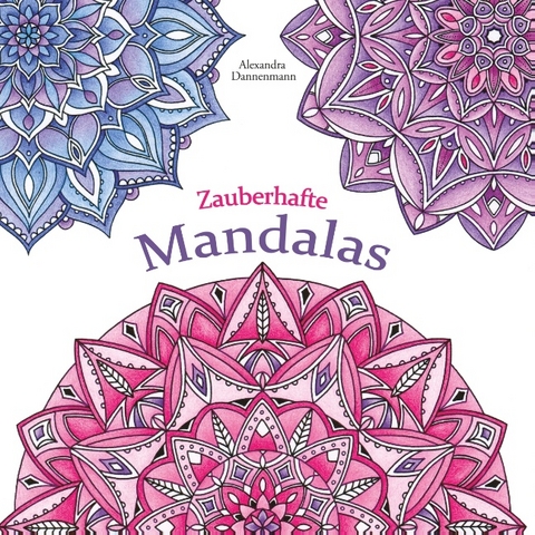 Zauberhafte Mandalas - Alexandra Dannenmann