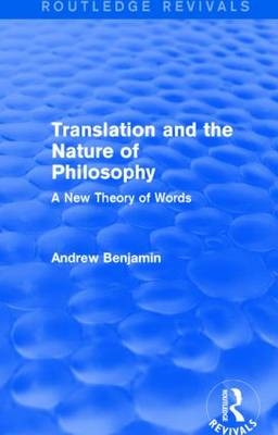 Translation and the Nature of Philosophy (Routledge Revivals) -  Andrew Benjamin