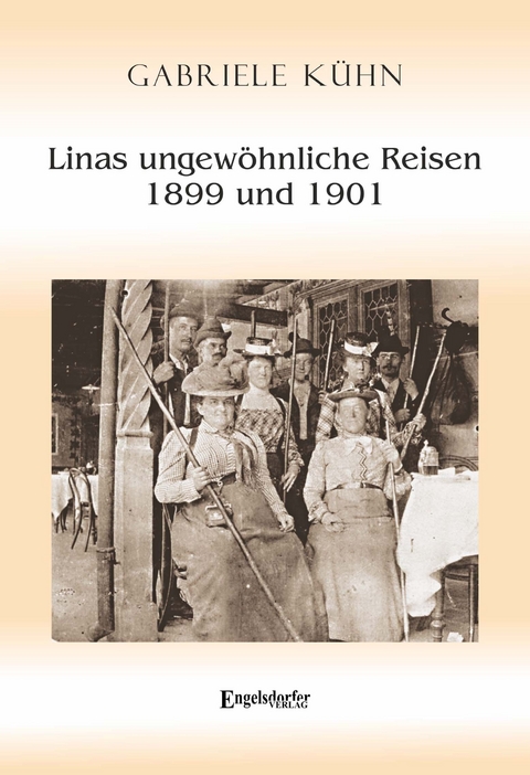 Linas ungewöhnliche Reisen 1899 und 1901 - Gabriele Kühn
