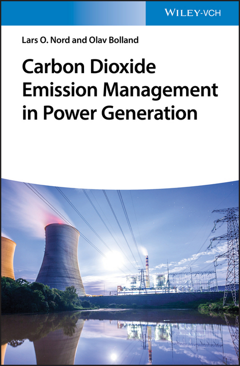 Carbon Dioxide Emission Management in Power Generation - Lars O. Nord, Olav Bolland