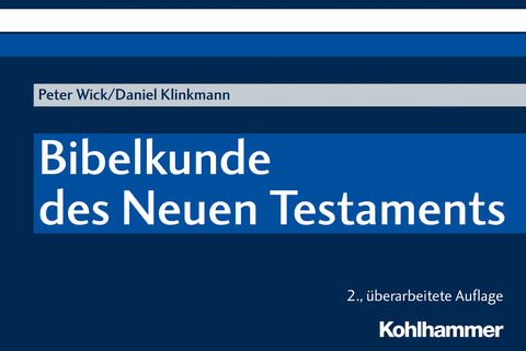 Bibelkunde des Neuen Testaments - Peter Wick, Daniel Klinkmann