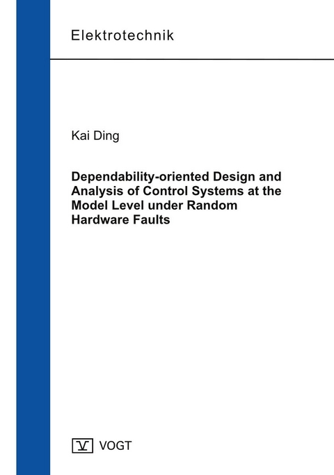 Dependability-oriented Design and Analysis of Control Systems at the Model Level under Random Hardware Faults - Kai Ding