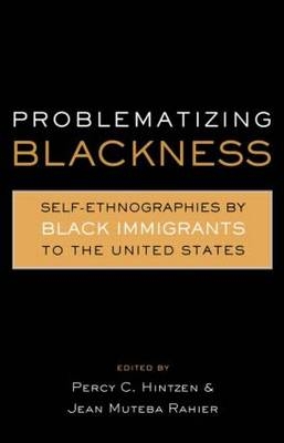 Problematizing Blackness -  Percy Hintzen,  Jean Muteba Rahier