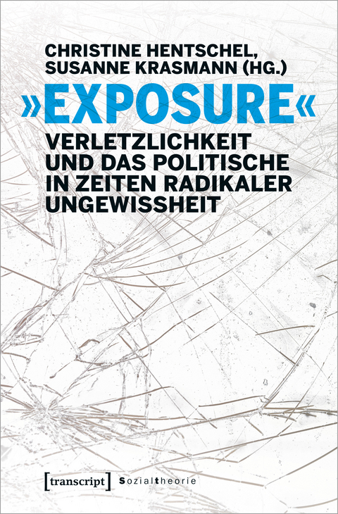 »Exposure« – Verletzlichkeit und das Politische in Zeiten radikaler Ungewissheit - 