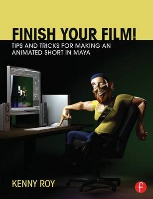 Finish Your Film! Tips and Tricks for Making an Animated Short in Maya -  Kenny Roy