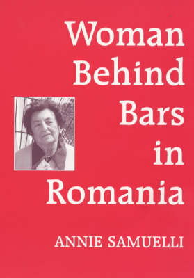 Women Behind Bars in Romania -  Annie Samuelli