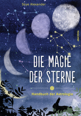 Die Magie der Sterne (Altes Wissen und magische Kräfte) - Skye Alexander