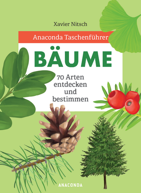 Anaconda Taschenführer Bäume. 70 Arten entdecken und bestimmen - - Xavier Nitsch