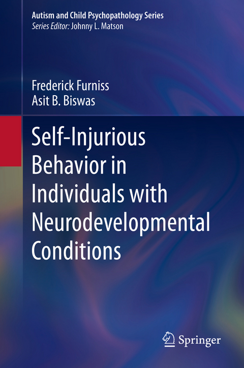 Self-Injurious Behavior in Individuals with Neurodevelopmental Conditions - Frederick Furniss, Asit B. Biswas