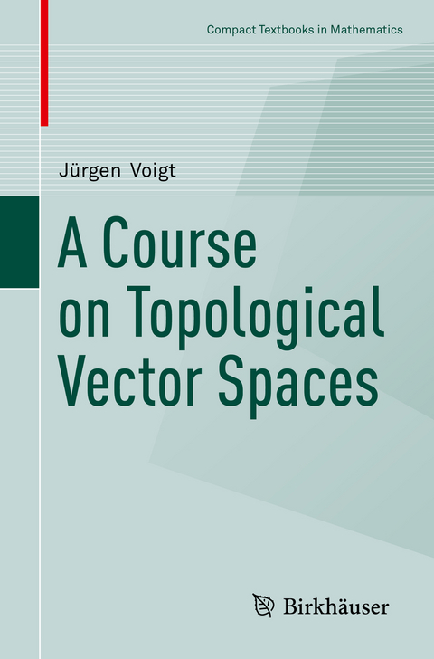 A Course on Topological Vector Spaces - Jürgen Voigt