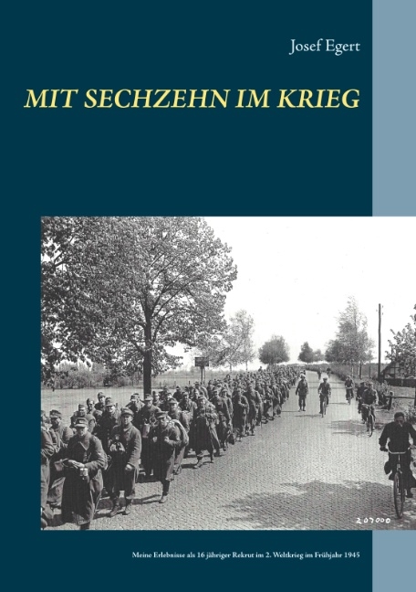 Mit sechzehn im Krieg - Josef Egert