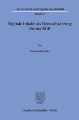 Digitale Inhalte als Herausforderung für das BGB. - Carl Jacob Haller