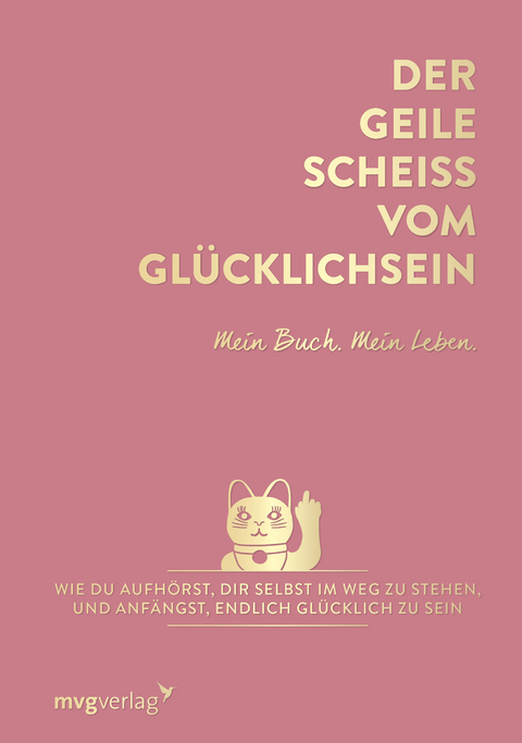 Der geile Scheiß vom Glücklichsein – Mein Buch. Mein Leben. - Andrea Weidlich