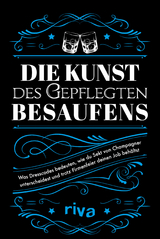 Die Kunst des gepflegten Besaufens -  riva Verlag