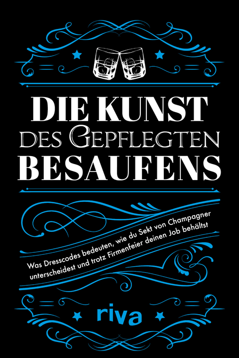 Die Kunst des gepflegten Besaufens -  riva Verlag