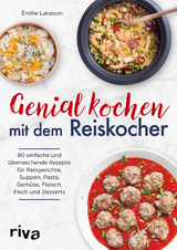 Genial kochen mit dem Reiskocher - Émilie Laraison