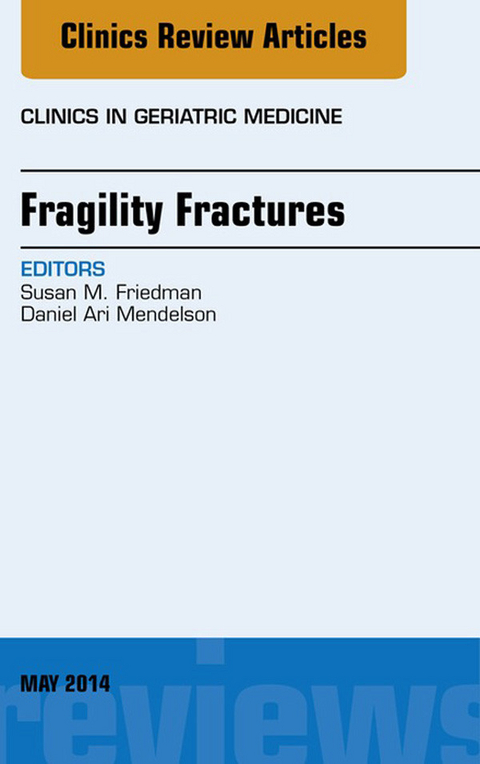 Fragility Fractures, An Issue of Clinics in Geriatric Medicine -  Daniel A Mendelson