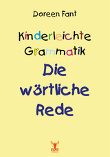 Kinderleichte Grammatik: Die wörtliche Rede - Doreen Fant