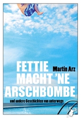 Fettie macht 'ne Arschbombe - Martin Arz