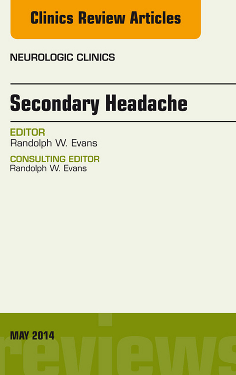 Secondary Headache, An Issue of Neurologic Clinics -  Randolph W. Evans