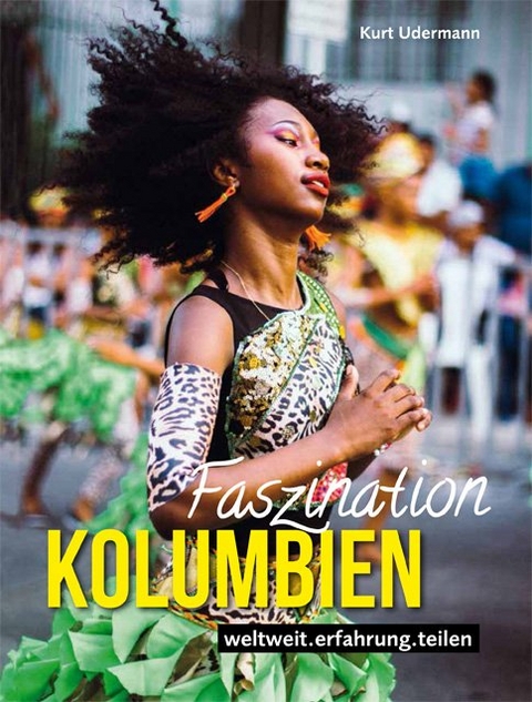 Faszination Kolumbien - Kurt Udermann