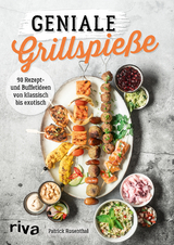 Geniale Grillspieße - Patrick Rosenthal