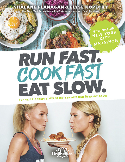 Run Fast. Cook Fast. Eat Slow. - Shalane Flanagan, Elyse Kopecky