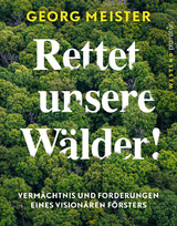 Rettet unsere Wälder! - Georg Meister