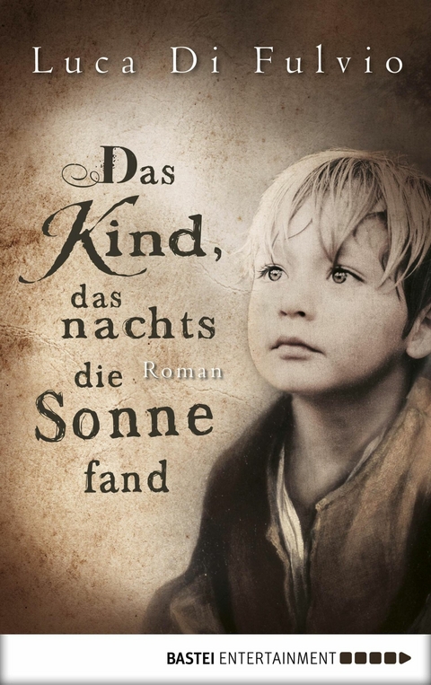 Das Kind, das nachts die Sonne fand -  Luca Di Fulvio